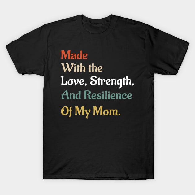 Mada With The Love, Strength, And Resilience Of My Mom T-Shirt by Doc Maya